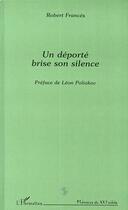 Couverture du livre « Un déporté brise son silence » de Robert Frances aux éditions Editions L'harmattan