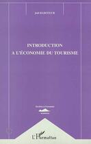 Couverture du livre « INTRODUCTION A L'ECONOMIE DU TOURISME » de Joel Raboteur aux éditions Editions L'harmattan