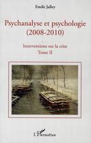 Couverture du livre « Psychanalyse et psychologie (2008-2010) - interventions sur la crise t.1 ; psychanalyse et neuroscience » de Emile Jalley aux éditions Editions L'harmattan