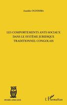 Couverture du livre « Les comportements anti-sociaux dans le système juridique traditionnel congolais » de Amedee Ognimba aux éditions Editions L'harmattan