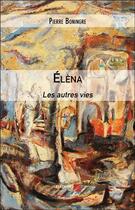 Couverture du livre « Elèna ; les autres vies » de Pierre Boningre aux éditions Editions Du Net