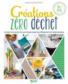 Couverture du livre « Créations zéro déchet ; cousez vos objets du quotidien dans une démarche éco-responsable » de Camille Binet-Dezert aux éditions Mango