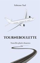 Couverture du livre « Tourneboulette : Nouvelles plutôt chouettes » de Fabienne Tual aux éditions Books On Demand