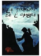 Couverture du livre « Le tournoi de l'ombre » de Fabien Comman aux éditions Editions Edilivre