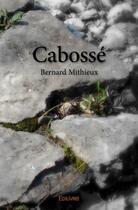 Couverture du livre « Cabosse » de Bernard Mithieux aux éditions Edilivre