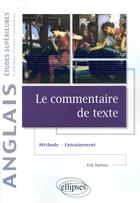 Couverture du livre « Le commentaire de texte en anglais - methode et entrainement - etudes superieures » de Erik Martiny aux éditions Ellipses