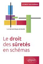 Couverture du livre « Le droit des sûretés en schémas : A jour au 30 avril 2024 » de Aude Bernard-Roujou De Boubee aux éditions Ellipses