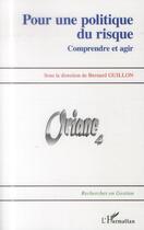 Couverture du livre « Pour une politique du risque ; comprendre et agir » de Bernard Guillon aux éditions L'harmattan