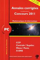 Couverture du livre « Annales des concours : mathématiques-informatique ; PC ; annales corrigées (concours 2011) » de Vincent Puyhaubert aux éditions H & K