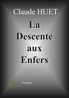 Couverture du livre « La descente aux enfers » de Claude Huet aux éditions Abm Courtomer