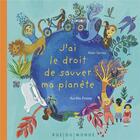 Couverture du livre « J'ai le droit de sauver ma planète » de Aurelia Fronty et Alain Serres aux éditions Rue Du Monde