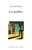 Couverture du livre « Les gouffres » de Antoine Choplin aux éditions La Fosse Aux Ours