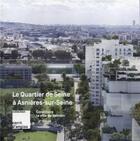 Couverture du livre « Construire la ville de demain : le quartier de Seine à Asnières-Sur-Seine » de Elisabeth Tran et Alain Van Coppenolle aux éditions Archibooks