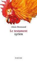 Couverture du livre « Le testament syrien » de Alain Bonnand aux éditions Ecriture