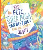 Couverture du livre « La fête super méga fantastique qui ne finira jamais » de Joni Eareckson Tada et Catalina Echeverri aux éditions Blf Europe