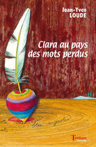 Couverture du livre « Clara au pays des mots perdus » de Jean-Yves Loude aux éditions Tertium éditions