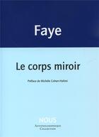 Couverture du livre « Le corps miroir » de Jean-Pierre Faye aux éditions Nous
