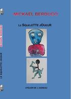 Couverture du livre « Le squelette joueur » de Mickael Berdugo aux éditions Atelier De L'agneau