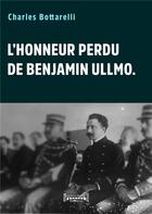 Couverture du livre « L'honneur perdu de Benjamin Ullmo » de Charles Bottarelli aux éditions Sudarenes