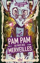 Couverture du livre « Pam Pam au pays des merveilles » de Karim Berrouka et Zariel aux éditions Actusf