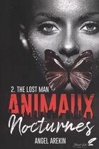 Couverture du livre « Animaux nocturnes Tome 2 : the lost man » de Angel Arekin aux éditions Black Ink