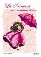 Couverture du livre « La princesse aux courants d'air Tome 2 » de Valerie Andrieux aux éditions Nombre 7