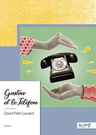 Couverture du livre « Gaston et le téléfon » de David Petit-Laurent aux éditions Nombre 7