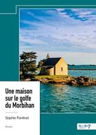 Couverture du livre « Une maison sur le golfe du Morbihan » de Sophie Fontivel aux éditions Nombre 7