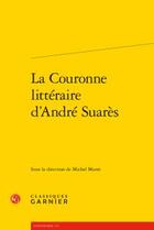 Couverture du livre « La couronne littéraire d'André Suares » de  aux éditions Classiques Garnier