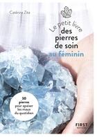 Couverture du livre « Les pierres de soin au féminin » de Caterina Zita aux éditions First