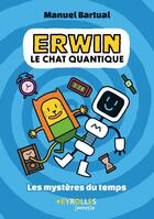 Couverture du livre « Erwin le chat quantique : Mystère à travers le temps » de Manuel Bartual aux éditions Eyrolles