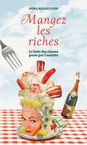 Couverture du livre « Mangez les riches - la lutte des classes passe par l'assiett » de Bouazzouni Nora aux éditions Nouriturfu