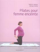 Couverture du livre « Pilates Pour Femme Enceinte » de Shirley Coillot et Valerie Lamour aux éditions Marabout
