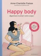 Couverture du livre « Happy body ; apprenez à aimer votre corps ! » de Anne-Charlotte Fraisse aux éditions Marabout