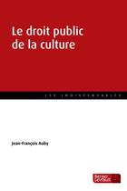 Couverture du livre « Le droit public de la culture » de Jean-Francois Auby aux éditions Berger-levrault