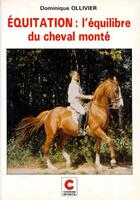 Couverture du livre « Équitation : l'équilibre du cheval monté » de Ollivier aux éditions Chiron