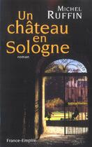 Couverture du livre « Chateau en sologne » de Michel Ruffin aux éditions France-empire