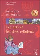 Couverture du livre « Les arts et les rites religieux ; 5ème ; élève » de Moog/Rieuf aux éditions Editions De L'atelier