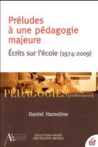 Couverture du livre « Préludes à une pédagogie majeure » de Daniel Hameline aux éditions Esf