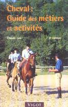 Couverture du livre « Cheval : guide des métiers et activités (3e édition) » de Claude Lux aux éditions Vigot