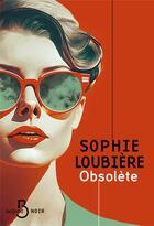 Couverture du livre « Obsolète » de Sophie Loubiere aux éditions Belfond