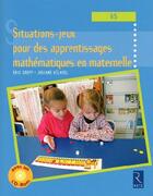 Couverture du livre « Situations-jeux pour les apprentissages mathématiques en maternelle ; grande section » de Eric Greff et Josiane Helayel aux éditions Retz