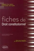 Couverture du livre « Fiches de droit constitutionnel ; rappels de cours et exercices corrigés » de Baghestani aux éditions Ellipses