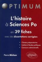 Couverture du livre « L histoire a sciences po en 39 fiches (et dissertations corrigees) » de Pierre Michon aux éditions Ellipses
