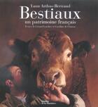 Couverture du livre « Bestiaux ; un patrimoine français » de Yann Arthus-Bertrand aux éditions La Martiniere