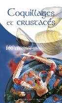 Couverture du livre « Coquillages et crustaces, 100 recettes » de Bar-Charlon-Du Ponta aux éditions Ouest France