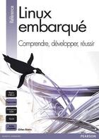 Couverture du livre « Linux embarqué ; comprendre, développer, réussir » de Gilles Blanc aux éditions Pearson