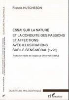 Couverture du livre « Essai sur la nature et la conduite des passions et affections avec illustrations sur le sens moral (1728) » de Francis Hutcheson aux éditions L'harmattan