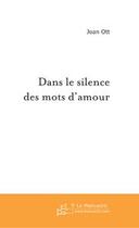 Couverture du livre « Dans le silence des mots d'amour » de Joan Ott aux éditions Le Manuscrit