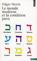 Couverture du livre « Le monde moderne et la condition juive » de Edgar Morin aux éditions Points